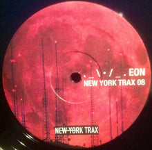 Load image into Gallery viewer, ._ \ • / _. EON : New York Trax 08 (12&quot;,33 ⅓ RPM)
