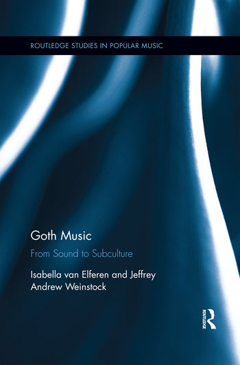 Van Elferen / Weinstock - Goth Music - From Sound to Subculture