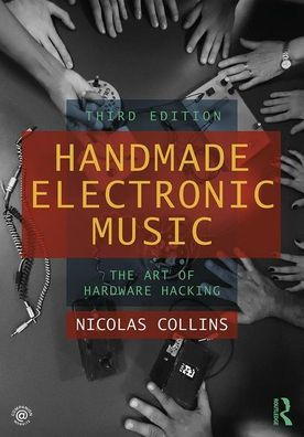 Collins - Handmade Electronic Music: The Art of Hardware Hacking